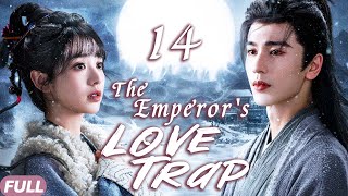 The Emperor's LOVE TRAP💗EP14|The girl saved a strange man, who turned out to be the emperor!