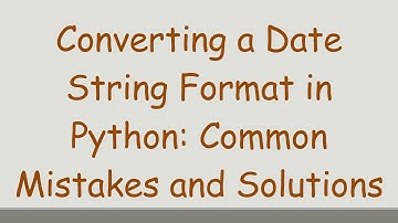 Converting a Date String Format in Python: Common Mistakes and Solutions