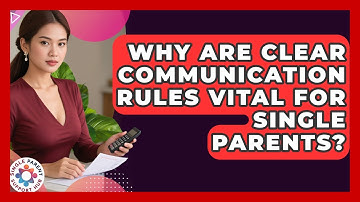 Why Are Clear Communication Rules Vital For Single Parents? - Single Parent Support Hub