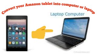 Convert our Amazon fire tablet into computer or laptop 2018 👌👌👍👍