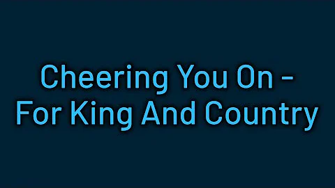 Cheering You On - For King And Country
