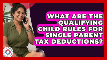 What Are The Qualifying Child Rules For Single Parent Tax Deductions? - Single Parent Support Hub