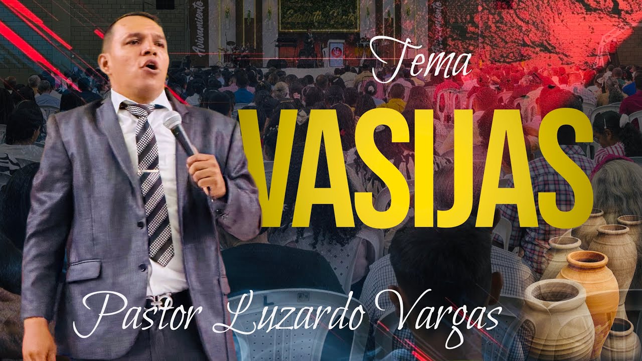 TEMA: VASIJAS - PASTOR LUZARDO VARGAS