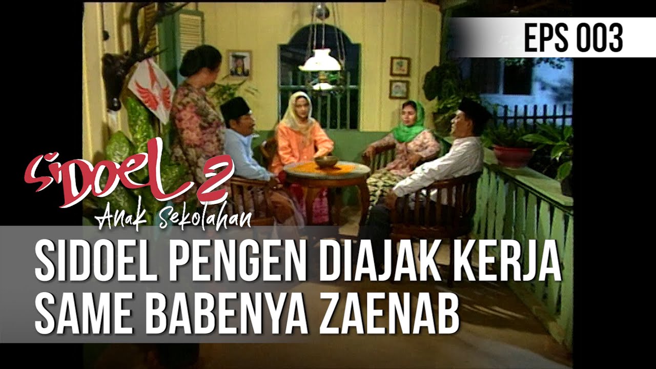 SI DOEL ANAK SEKOLAHAN - Sidoel Pengen Diajak Kerja Same Babenya Zaenab