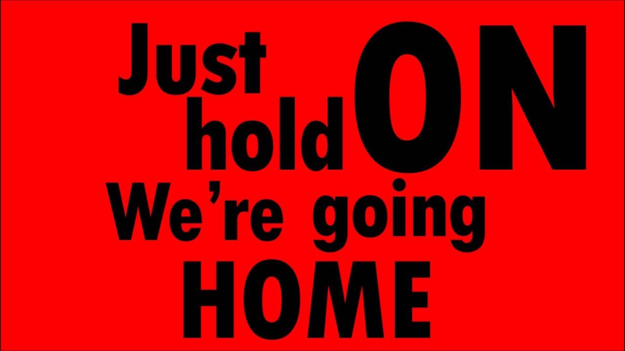 Go to home. Go home или go to home. Go hard or go home обои. Go home картинки. Drake hold on we're going home.
