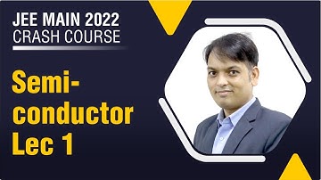 Motion JEE  Mains 2022 Crash Course | Semi-Conductor Lec-1 | Physics