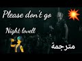 Please Don T Go Night Lovell ارجوك لا تذهبي مترجمة