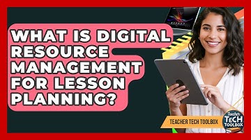 What Is Digital Resource Management For Lesson Planning? - Teacher Tech Toolbox