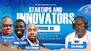 EPISODE 48 - PREPARING YOUR CHILD FOR TO LEAD IN THE AI AND STEM ECONOMY PT 1