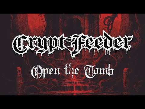 Crypt Feeder — Crypt Feeder - Open the Tomb (lyric video)