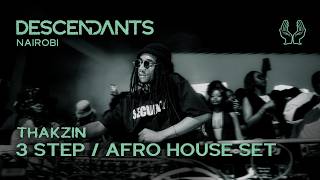 Thakzin 3 Step  Afro House Dj Set  From Descendants Nairobi