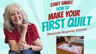 How To Make Your First Quilt: Absolute Beginner Course (Start to Finish)