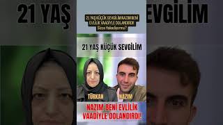Esra Erol 21 YAŞ KÜÇÜK SEVGİLİM NAZIM BENİ EVLİLİK VAADİYLE DOLANDIRDI! #esraerol