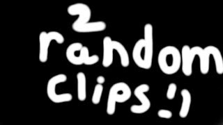 random clip dump 2