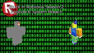 Stuck In Robloxia: Season 2 (Episode 6: System Breach) *SHORT BC OF COPYRIGHT*