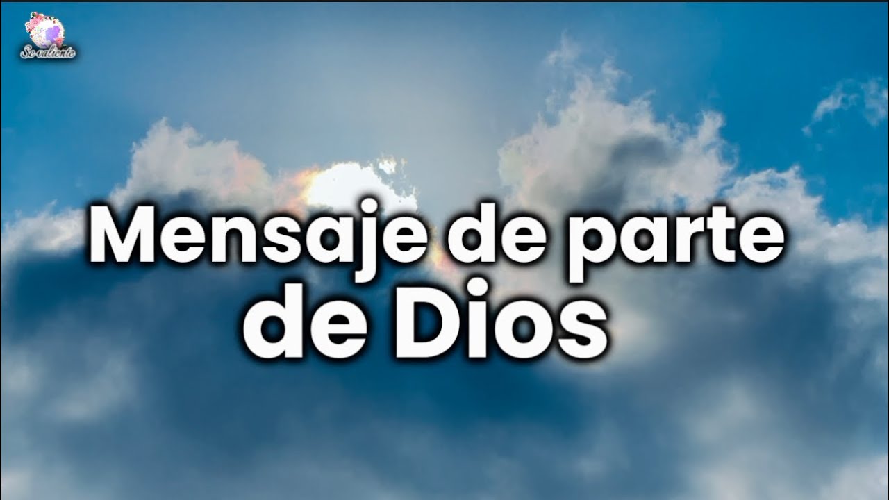 Mensaje de parte de Dios para ti - YouTube