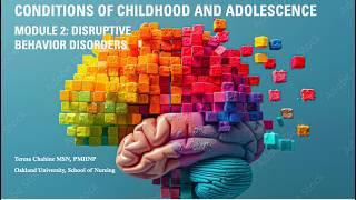 Conditions of Childhood And Adolescence - Module 2:  Disruptive Behavior Disorders