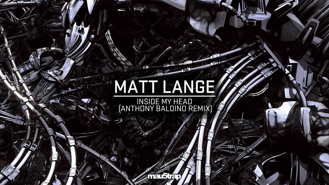 Watch Matt Lange - Inside My Head (Anthony Baldino Remix) on YouTube Watch Matt Lange - Inside My Head (Anthony Baldino Remix) on YouTube