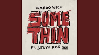 Somethin' (feat. Sexyy Red) - Nardo Wick