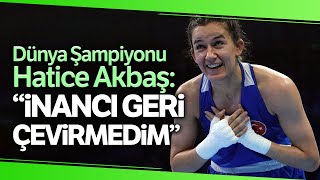 Hatice Akbaş Dünya Şampiyonu Oldu, İşte İlk Açıklama