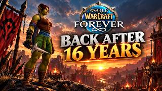 Playing WoW Forever after 16 YEARS..