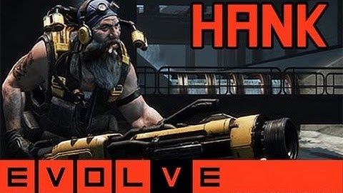 Evolve - Hank Gameplay and Strategy