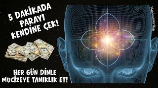 5 Dakikada Bolluk Kapılarını Sonuna Kadar Aç En Etkili Para Manifesti