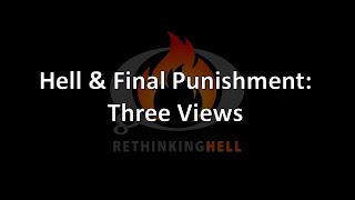Hell & Final Punishment: Three Views