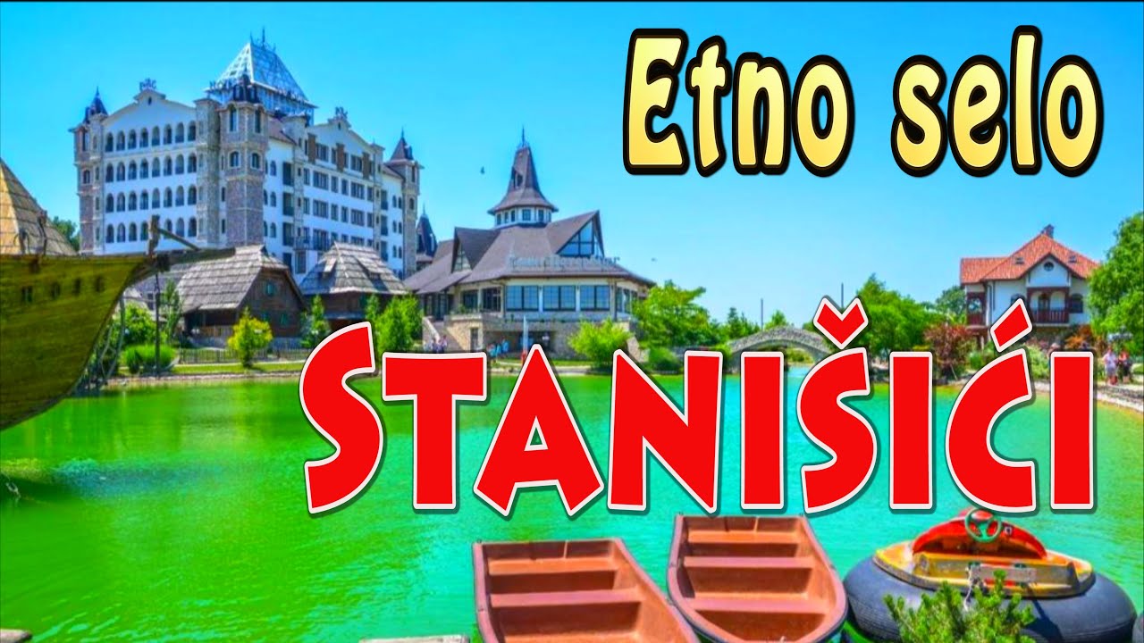 Etno selo Stanišići , Bijeljina