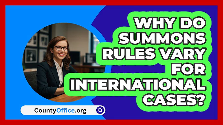 Why Do Summons Rules Vary For International Cases? - CountyOffice.org