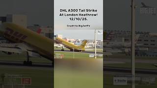 Dhl A300 Tail Strike At London Heathrow