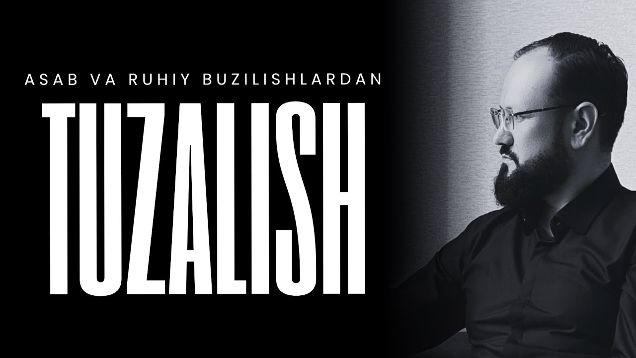 Asab va ruhiy buzilishlardan TUZALISH!