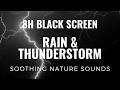 Calming Thunderstorm &amp; Heavy Rain Sounds Ambient for Deep Sleep | 8 Hours Black Screen Relaxation