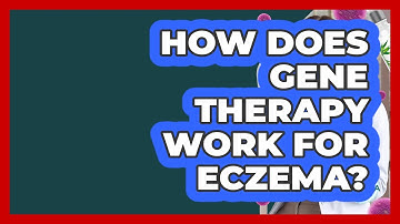 How Does Gene Therapy Work For Eczema? - Eczema Help Hub
