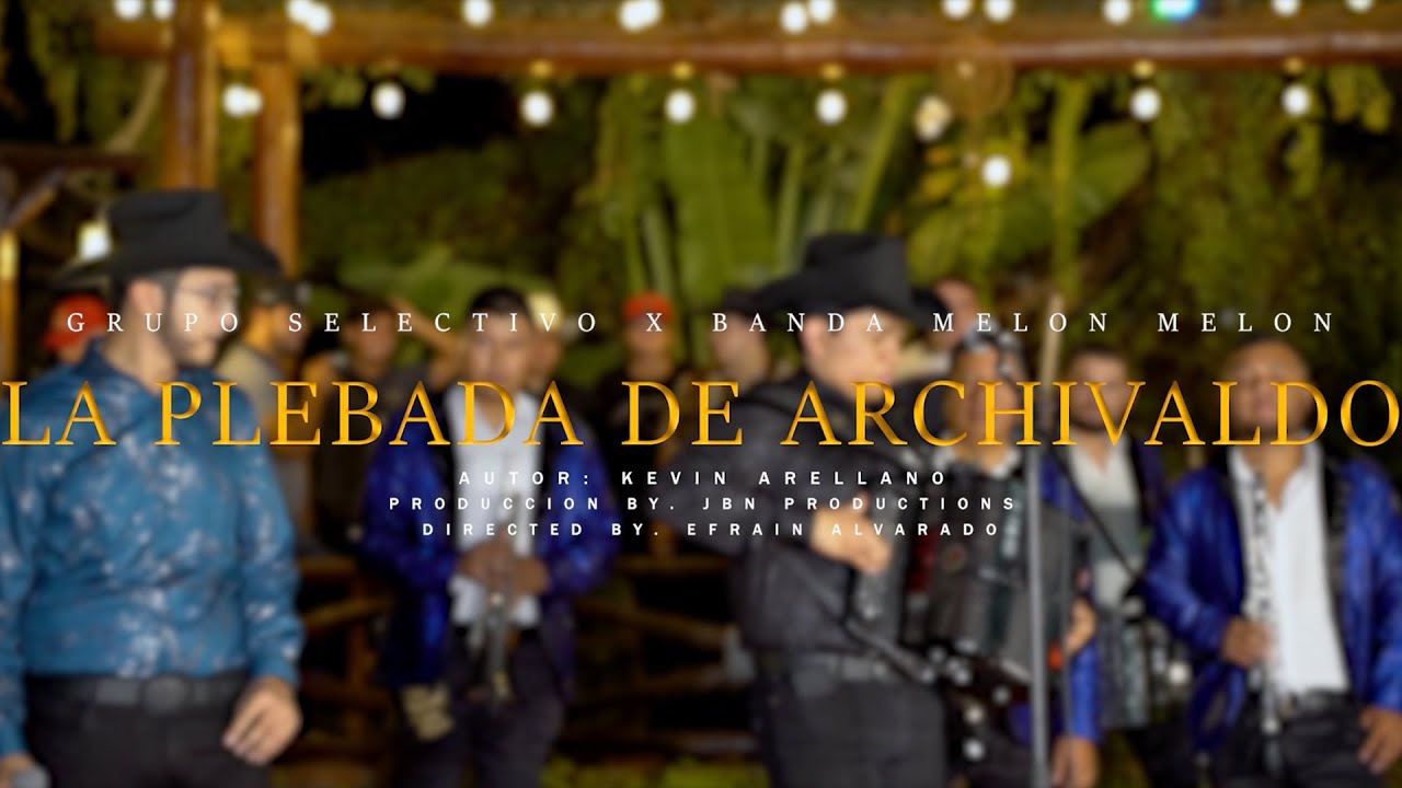 La Plebada De Archivaldo - Grupo Selectivo Ft. Banda Melon Melon (En Vivo)