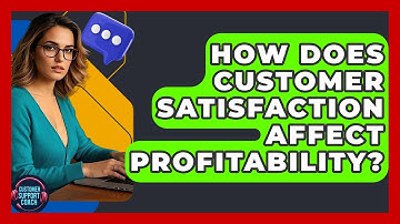 How Does Customer Satisfaction Affect Profitability? - Customer Support Coach
