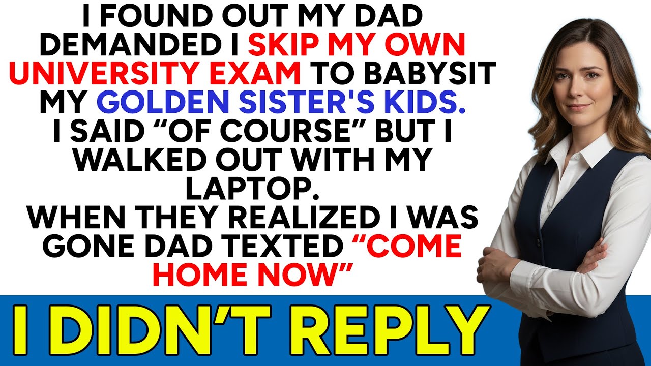 I Found Out My Dad Demanded I Skip My Own University Exam To Babysit My Golden Sister's Kids...