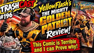 TRASHCAST 196 Former DC Artist Reviews Yellow Flash’s THE MIGHTY GOLDEN PATRIOT