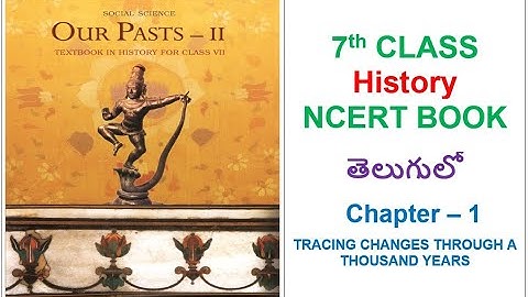 7th Class History Chapter-1 In Telugu || For all UPSC, State Govt., SSC, Railways, NDA Exams etc.