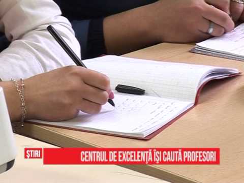 Centrul de Excelenţă îşi caută profesori