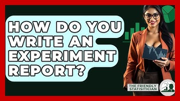 How Do You Write An Experiment Report? - The Friendly Statistician