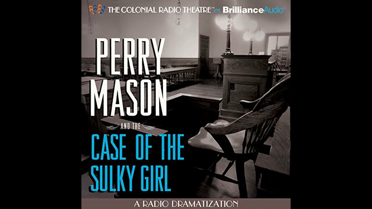 Perry Mason and the Case of the Sulky Girl: A Radio Dramatization by Erle Stanley Gardner