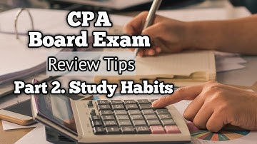 Part 2. Study Habits. Review tips on how to study for the CPA board exam series.