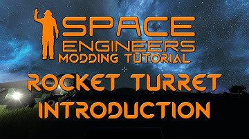 Space Engineers Modding Tutorial - Introduction to Rocket Turrets
