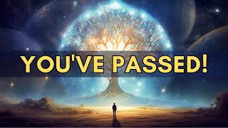 7 SIGNS YOU PASSED THE TEST OF THE UNIVERSE