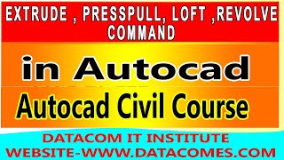 EXTRUDE, PRESSPULL, REVOLVE, LOFT COMMAND IN AUTOCAD | AUTOCAD CIVIL COURSE |DATACOM IT INSTITUTE