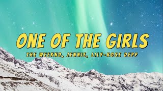 The Weeknd, JENNIE & Lily Rose Depp - One Of The Girls (Lyrics)