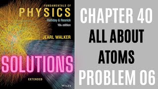 Halliday resnick chapter 40 problem 6 solution | Fundamentals of physics 10e solutions
