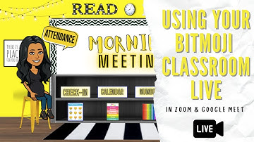 Using Your Bitmoji Classroom Live in Google Meet or Zoom