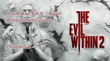 The Evil Within 2 You Asked For It... Again Chapters 4 - 7